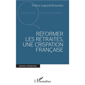 Réformer les retraites, une crispation française