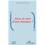 Zéro, le mot d'une époque ?