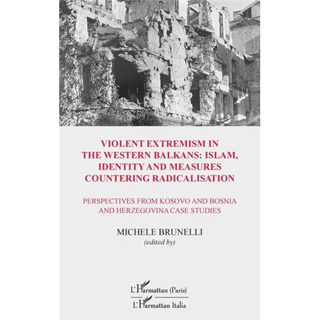 Violent extremism in the Western Balkans : Islam, identity and measures countering radicalisation