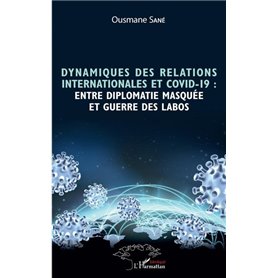 Dynamiques des relations internationales et COVID-19 : entre diplomatie masquée et guerre des labos