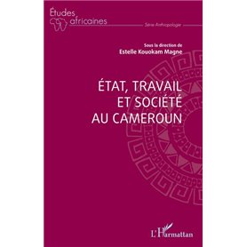 Etat, travail et société au Cameroun