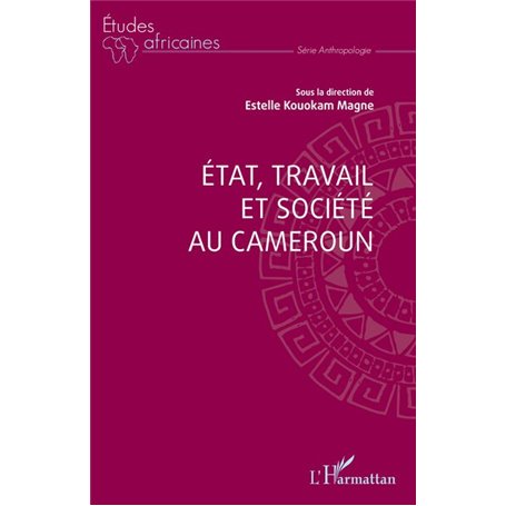 Etat, travail et société au Cameroun