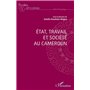 Etat, travail et société au Cameroun