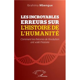 Les incroyables erreurs sur l'histoire de l'humanité