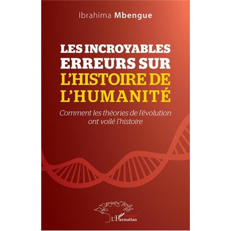 Les incroyables erreurs sur l'histoire de l'humanité