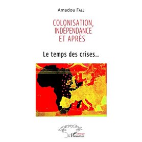 Colonisation, indépendance et après