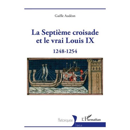 La Septième croisade et le vrai Louis IX