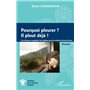 Pourquoi pleurer ? Il pleut déjà