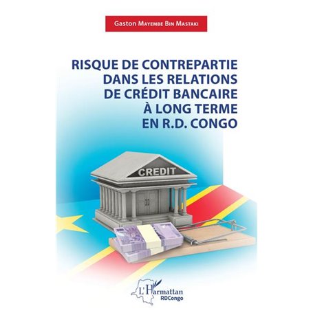 Risque de contrepartie dans les relations de crédit bancaire à long terme en R.D.Congo