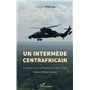 Un intermède centrafricain