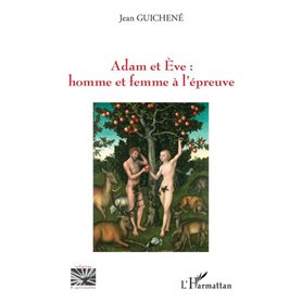 Adam et Eve : homme et femme à l'épreuve