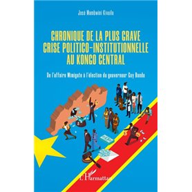 Chronique de la plus grave crise politico-institutionnelle au Kongo central