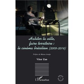 Habiter la ville, faire territoire : le cinéma brésilien (2009-2018)