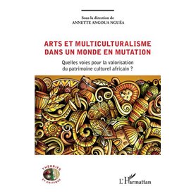 Arts et multiculturalisme dans un monde en mutation