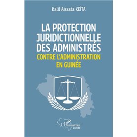 La protection juridictionnelle des administrés contre l'administration en Guinée