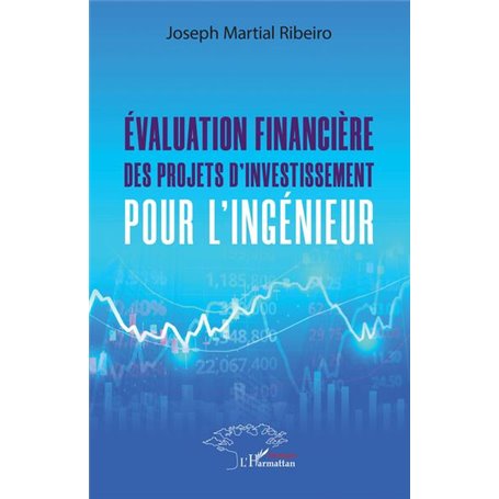 Evaluation financière des projets d'investissement pour l'ingénieur.