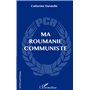 Ma Roumanie communiste