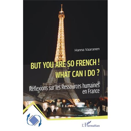 But you are so French! What can I do?