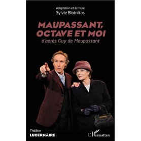 Maupassant, Octave et moi