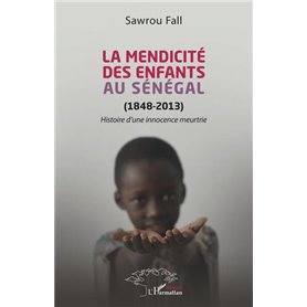 La mendicité des enfants au Sénégal (1848-2013)