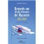 Regards sur 50 ans d'histoire de Mayotte (1972-2022)