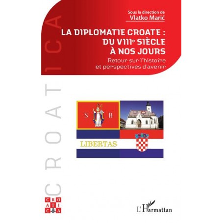 La diplomatie croate : du VIIIe siècle à nos jours