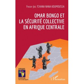 Omar Bongo et la sécurité collective en Afrique Centrale