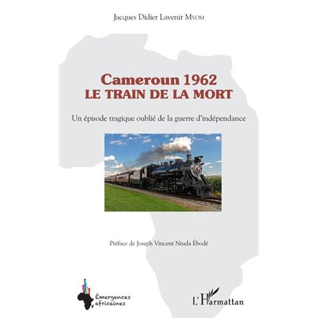 Cameroun 1962 le train de la mort