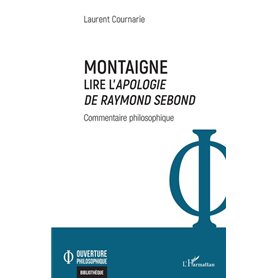 Montaigne. Lire l'-i+Apologie de Raymond Sebond-/i+