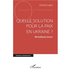 Quelle solution pour la paix en Ukraine ?