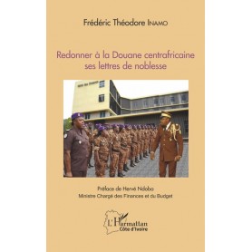 Redonner à la Douane centrafricaine ses lettres de noblesse