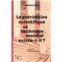 Le patrimoine scientifique et technique mondial existe-t-il ?