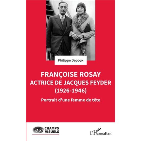 Françoise Rosay. Actrice de Jacques Feyder (1926-1946)