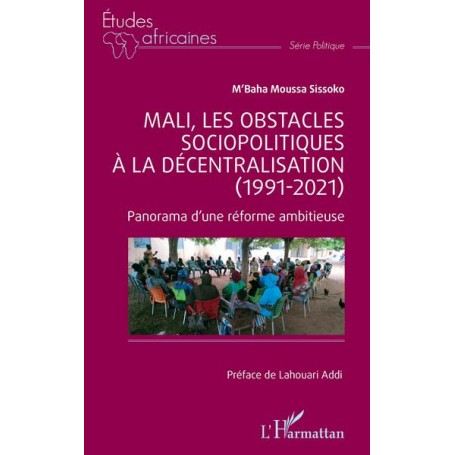 Mali, les obstacles sociopolitiques à la décentralisation (1991-2021)