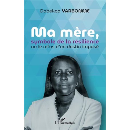 Ma mère, symbole de la résilience