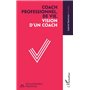 Coach professionnel, de vie, vision d'un coach