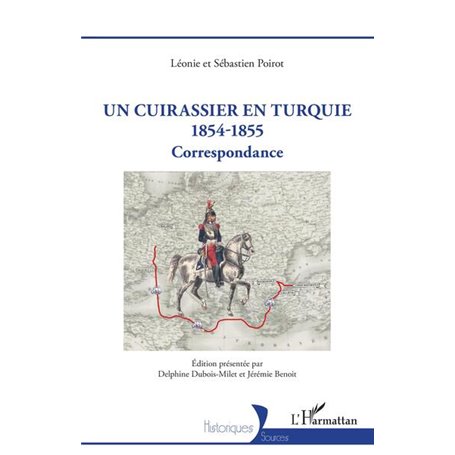 Un Cuirassier en Turquie 1854-1855