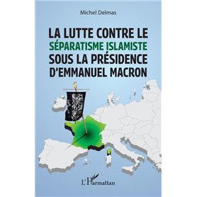 La lutte contre le séparatisme islamiste sous la présidence d'Emmanuel Macron