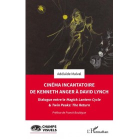 Cinéma incantatoire de Kenneth Anger à David Lynch