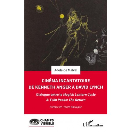 Cinéma incantatoire de Kenneth Anger à David Lynch