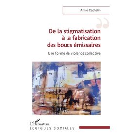 De la stigmatisation à la fabrication des boucs émissaires