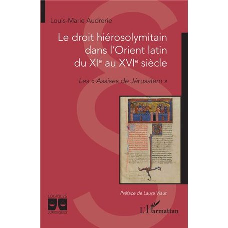 Le droit hiérosolymitain dans l'Orient latin du XIe au XVIe siècle