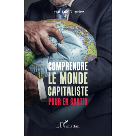 Comprendre le monde capitaliste pour en sortir