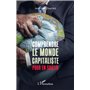 Comprendre le monde capitaliste pour en sortir