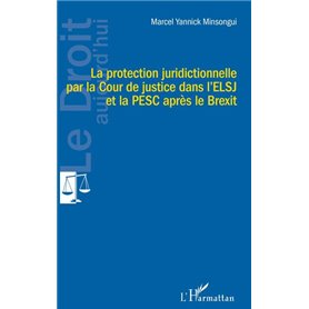 La protection juridictionnelle par la Cour de justice dans l'ELSJ et la PESC après le Brexit