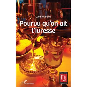 Pourvu qu'on ait l'ivresse