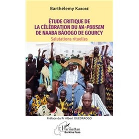 Étude critique de la célébration du Na-Puusem de Naaba Bãoogo de Gourcy