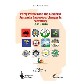 Party Politics and the Electoral System in Cameroon: changes in continuity 1948 - 2018