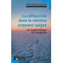 La réflexivité dans la relation soignant-soigné