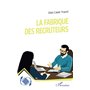 La fabrique des recruteurs